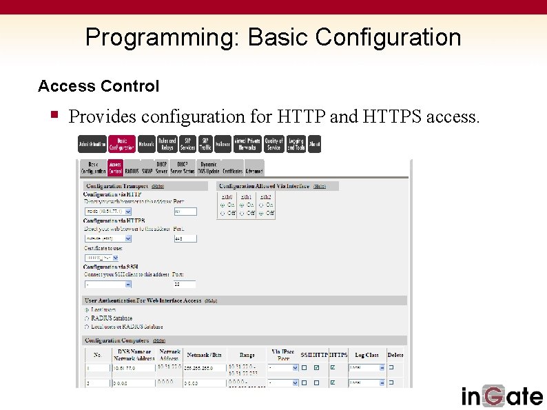 Programming: Basic Configuration Access Control § Provides configuration for HTTP and HTTPS access. 