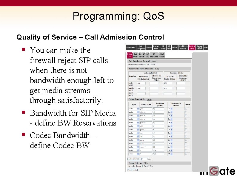 Programming: Qo. S Quality of Service – Call Admission Control § You can make