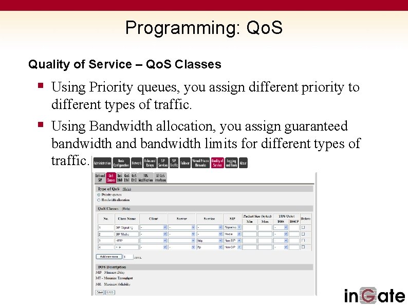 Programming: Qo. S Quality of Service – Qo. S Classes § Using Priority queues,