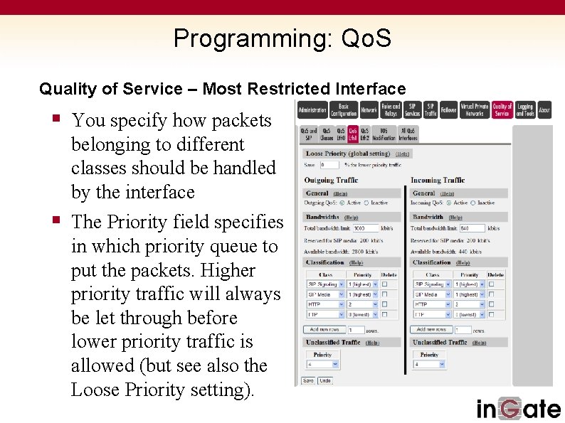 Programming: Qo. S Quality of Service – Most Restricted Interface § You specify how