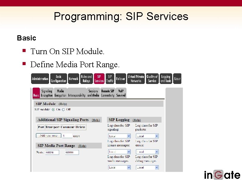 Programming: SIP Services Basic § Turn On SIP Module. § Define Media Port Range.