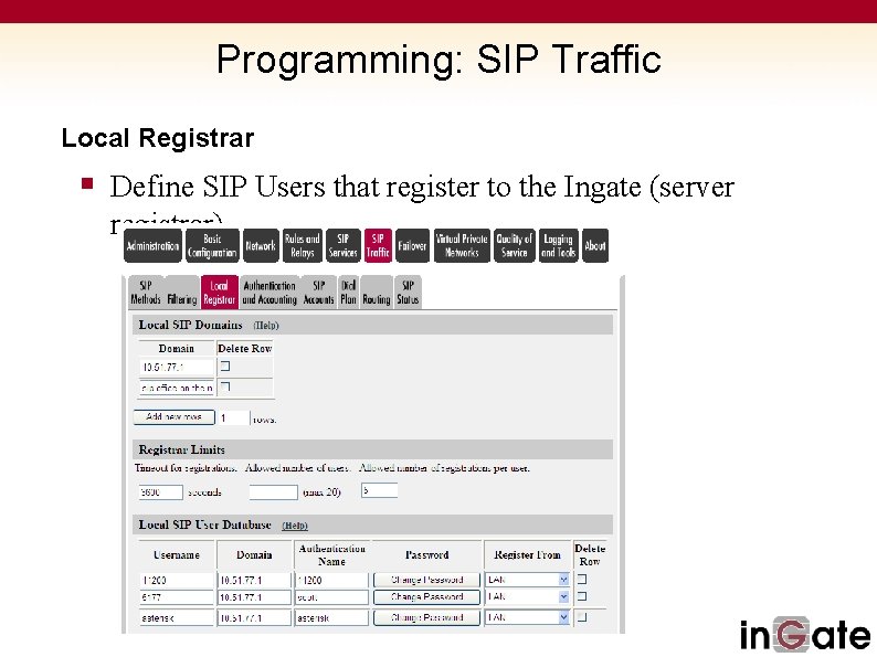 Programming: SIP Traffic Local Registrar § Define SIP Users that register to the Ingate