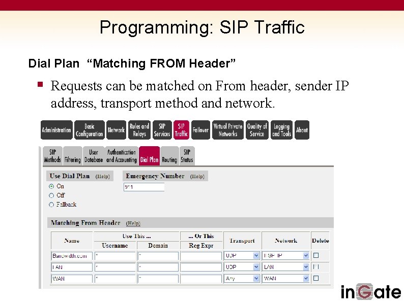 Programming: SIP Traffic Dial Plan “Matching FROM Header” § Requests can be matched on