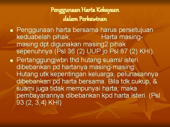 Penggunaan Harta Kekayaan dalam Perkawinan n n Penggunaan harta bersama harus persetujuan keduabelah pihak;