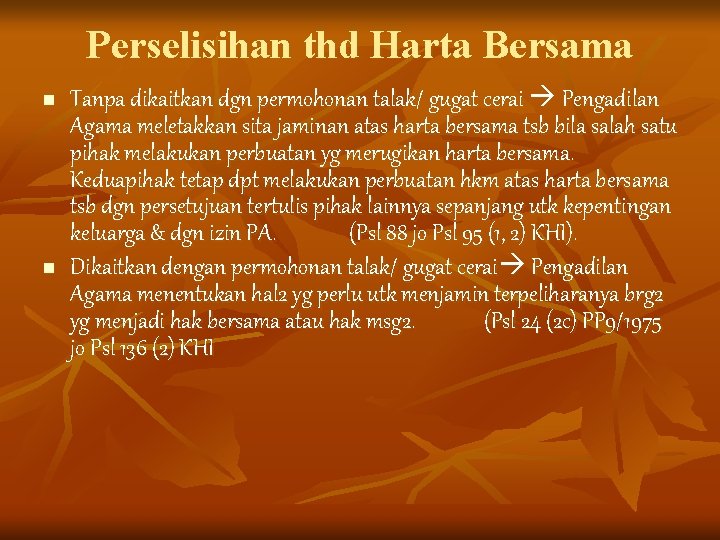 Perselisihan thd Harta Bersama n n Tanpa dikaitkan dgn permohonan talak/ gugat cerai Pengadilan