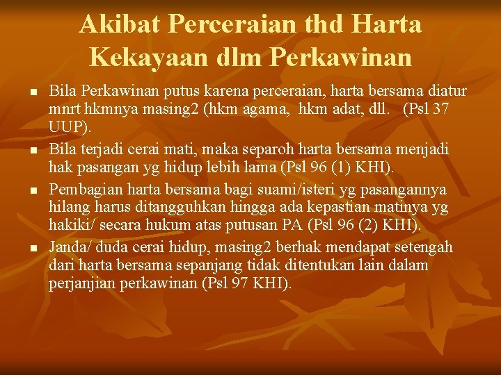 Akibat Perceraian thd Harta Kekayaan dlm Perkawinan n n Bila Perkawinan putus karena perceraian,