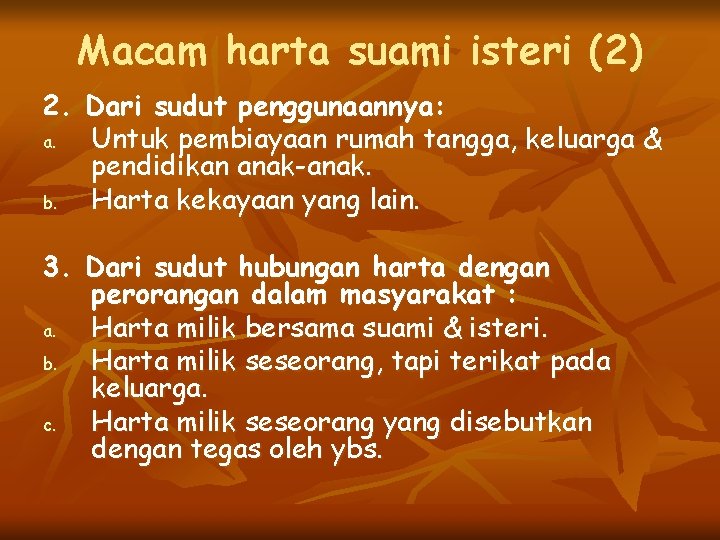 Macam harta suami isteri (2) 2. Dari sudut penggunaannya: a. Untuk pembiayaan rumah tangga,