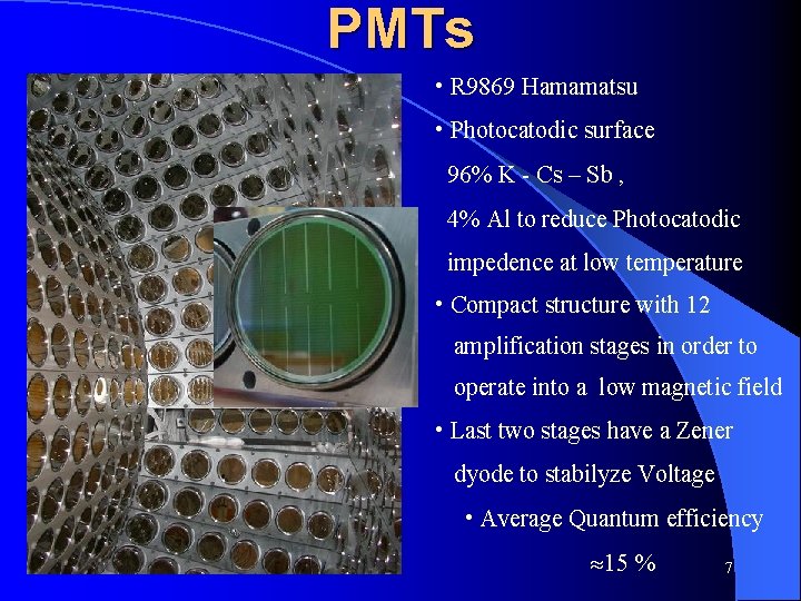 PMTs • R 9869 Hamamatsu • Photocatodic surface 96% K - Cs – Sb