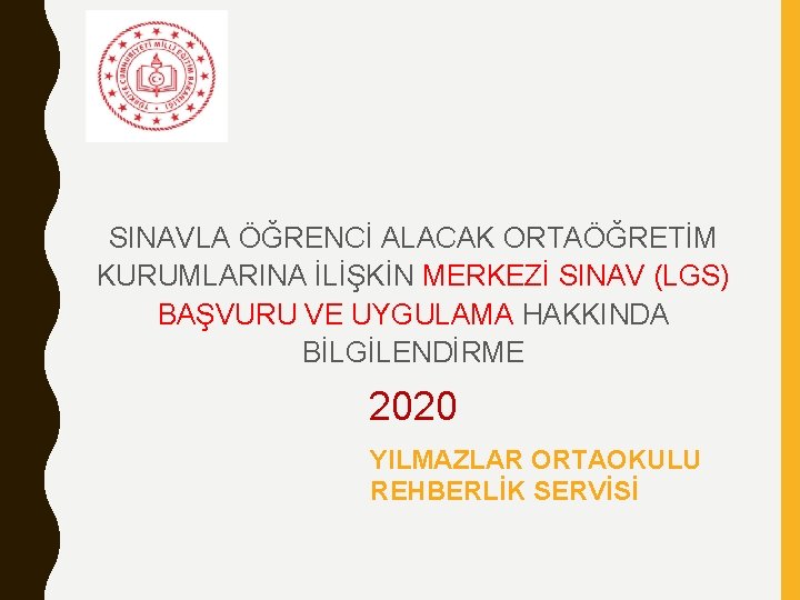 SINAVLA ÖĞRENCİ ALACAK ORTAÖĞRETİM KURUMLARINA İLİŞKİN MERKEZİ SINAV (LGS) BAŞVURU VE UYGULAMA HAKKINDA BİLGİLENDİRME