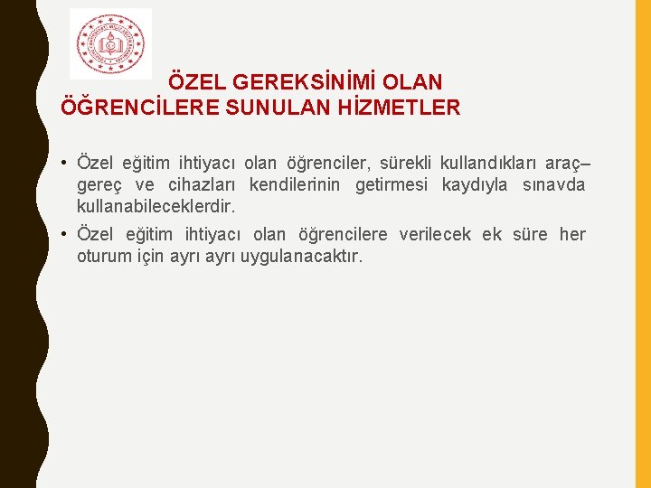 ÖZEL GEREKSİNİMİ OLAN ÖĞRENCİLERE SUNULAN HİZMETLER • Özel eğitim ihtiyacı olan öğrenciler, sürekli kullandıkları