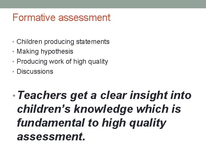 Formative assessment • Children producing statements • Making hypothesis • Producing work of high