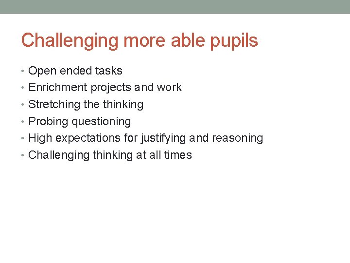 Challenging more able pupils • Open ended tasks • Enrichment projects and work •