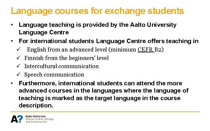 Language courses for exchange students • Language teaching is provided by the Aalto University