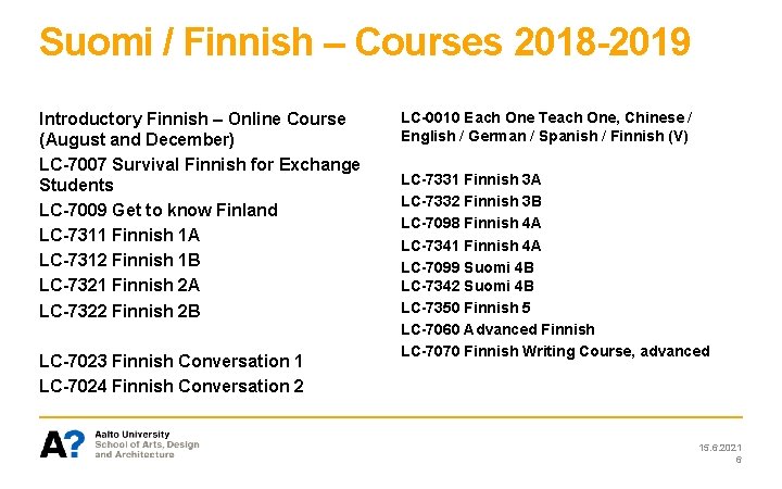 Suomi / Finnish – Courses 2018 -2019 Introductory Finnish – Online Course (August and