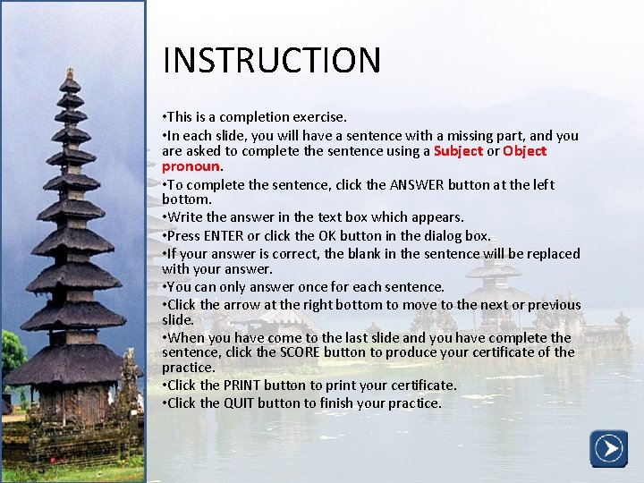 INSTRUCTION • This is a completion exercise. • In each slide, you will have