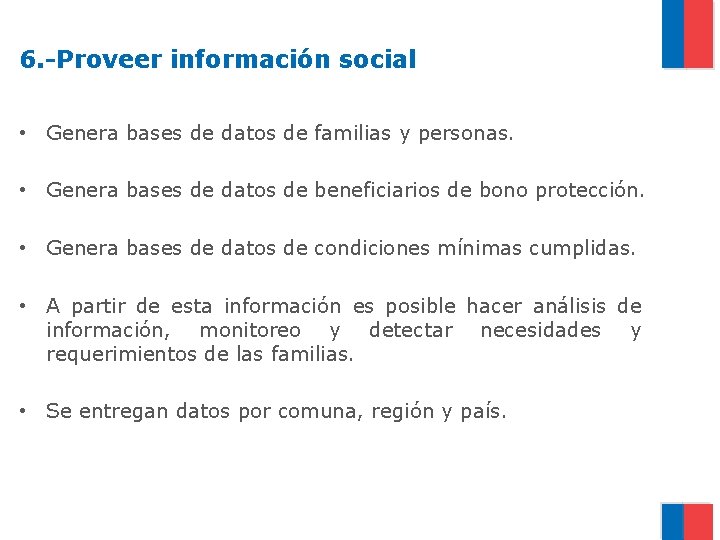 6. -Proveer información social • Genera bases de datos de familias y personas. •