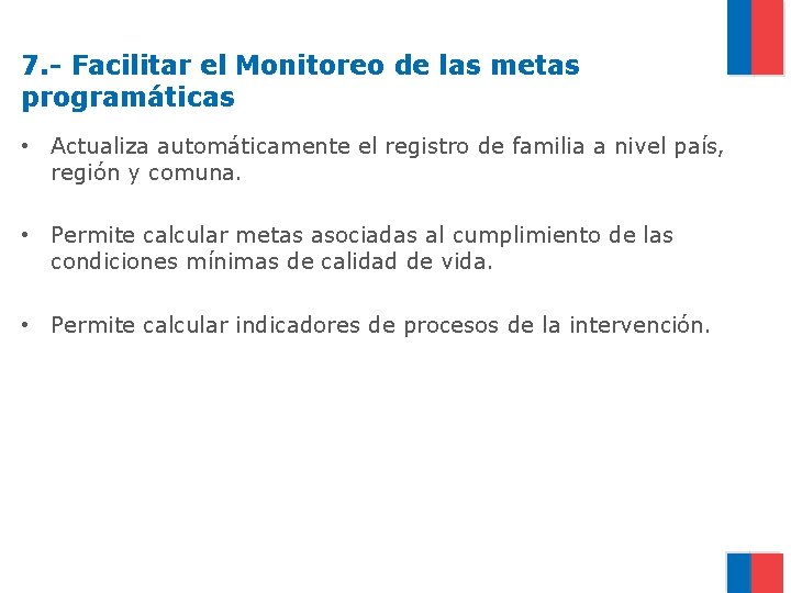 7. - Facilitar el Monitoreo de las metas programáticas • Actualiza automáticamente el registro