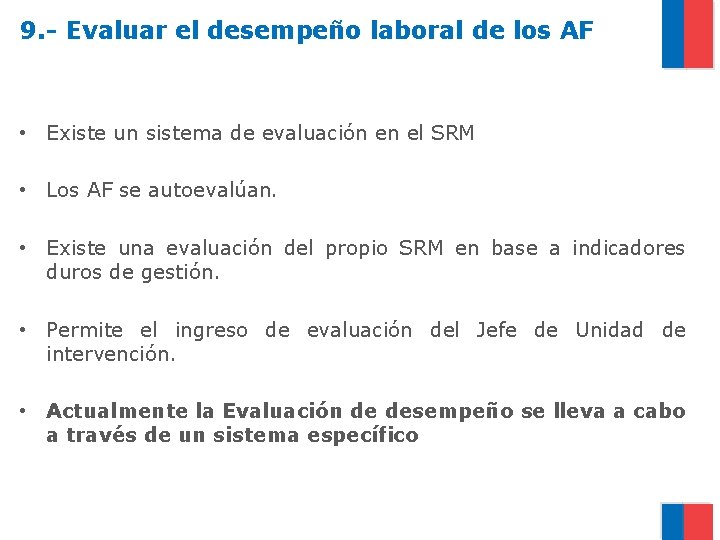 9. - Evaluar el desempeño laboral de los AF • Existe un sistema de