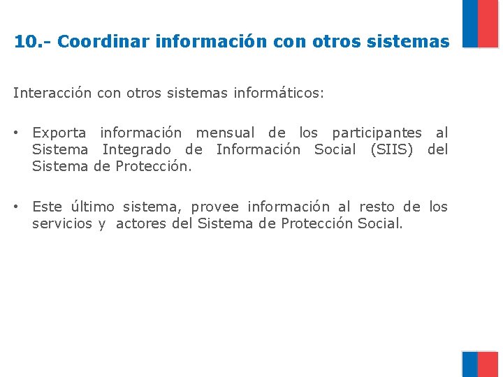 10. - Coordinar información con otros sistemas Interacción con otros sistemas informáticos: • Exporta