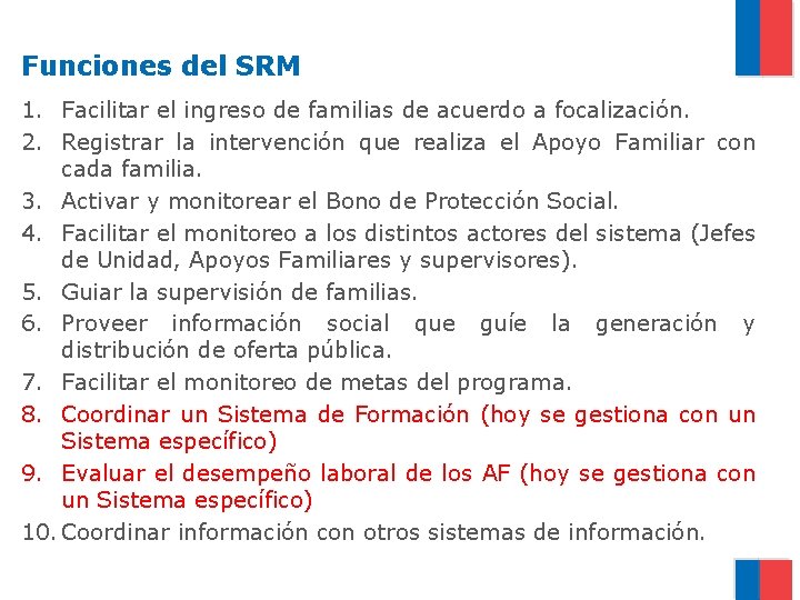 Funciones del SRM 1. Facilitar el ingreso de familias de acuerdo a focalización. 2.