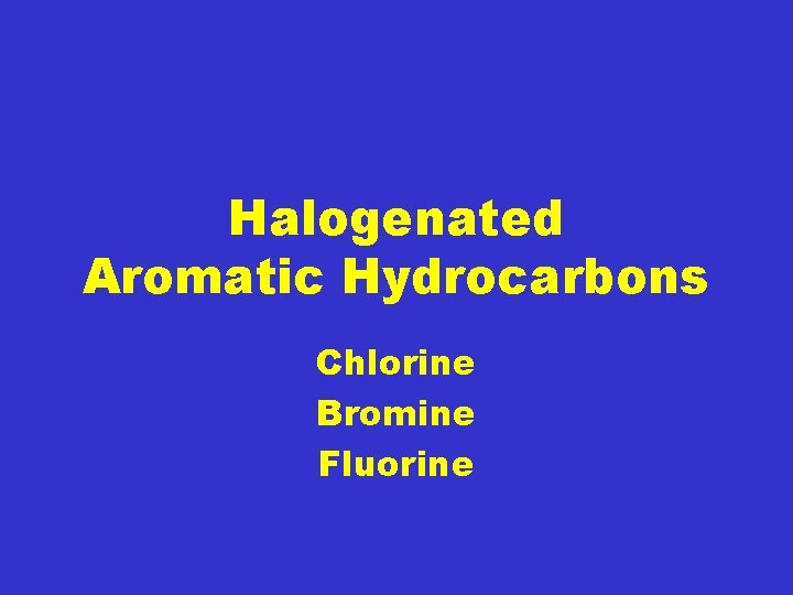 Halogenated Aromatic Hydrocarbons Chlorine Bromine Fluorine 