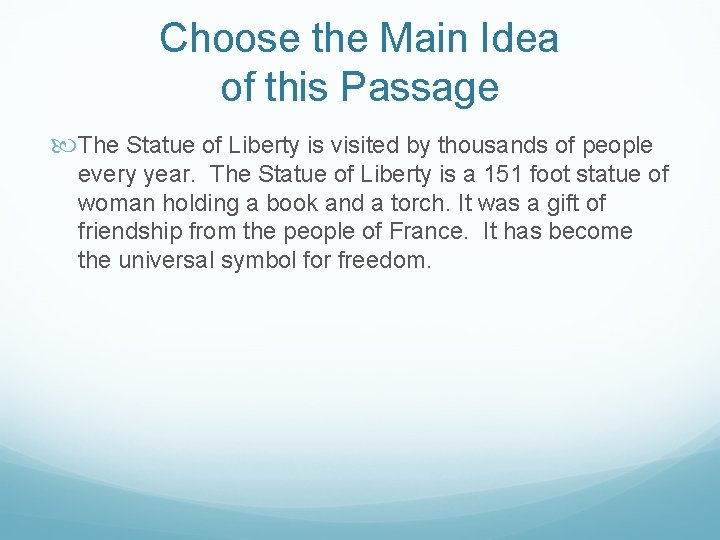 Choose the Main Idea of this Passage The Statue of Liberty is visited by Choose the Main Idea of this Passage The Statue of Liberty is visited by