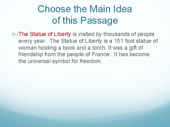 Choose the Main Idea of this Passage The Statue of Liberty is visited by Choose the Main Idea of this Passage The Statue of Liberty is visited by