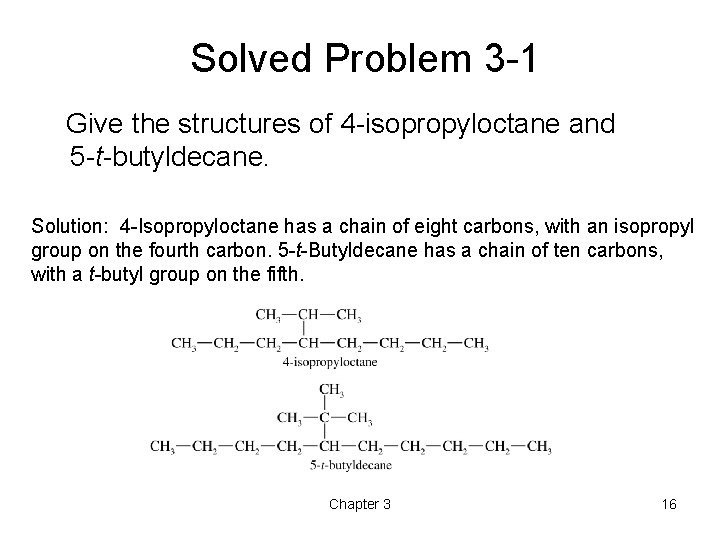 Solved Problem 3 -1 Give the structures of 4 -isopropyloctane and 5 -t-butyldecane. Solution:
