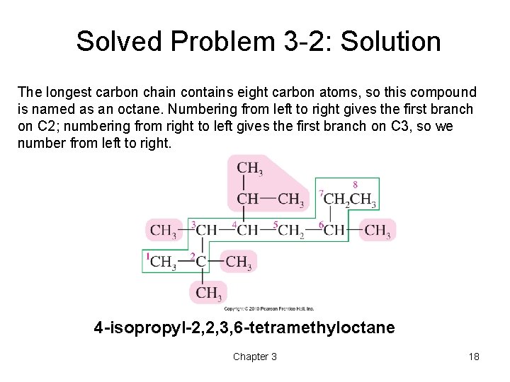 Solved Problem 3 -2: Solution The longest carbon chain contains eight carbon atoms, so