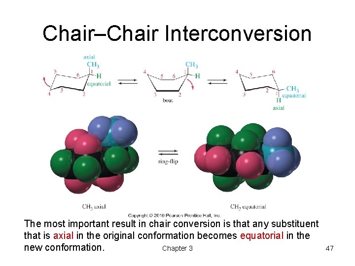 Chair–Chair Interconversion The most important result in chair conversion is that any substituent that