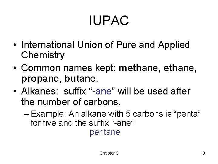 IUPAC • International Union of Pure and Applied Chemistry • Common names kept: methane,
