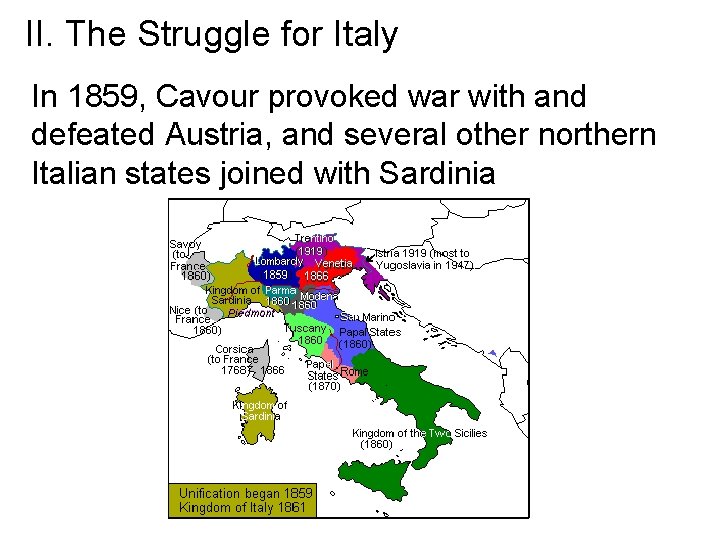 II. The Struggle for Italy In 1859, Cavour provoked war with and defeated Austria,