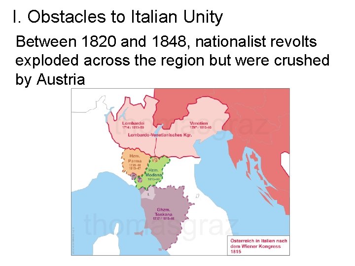 I. Obstacles to Italian Unity Between 1820 and 1848, nationalist revolts exploded across the