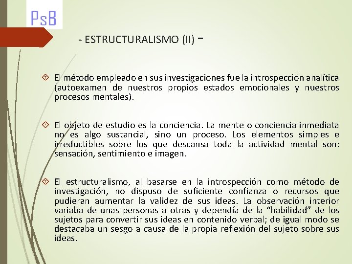 - ESTRUCTURALISMO (II) El método empleado en sus investigaciones fue la introspección analítica (autoexamen