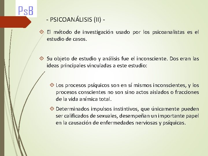 - PSICOANÁLISIS (II) El método de investigación usado por los psicoanalistas es el estudio