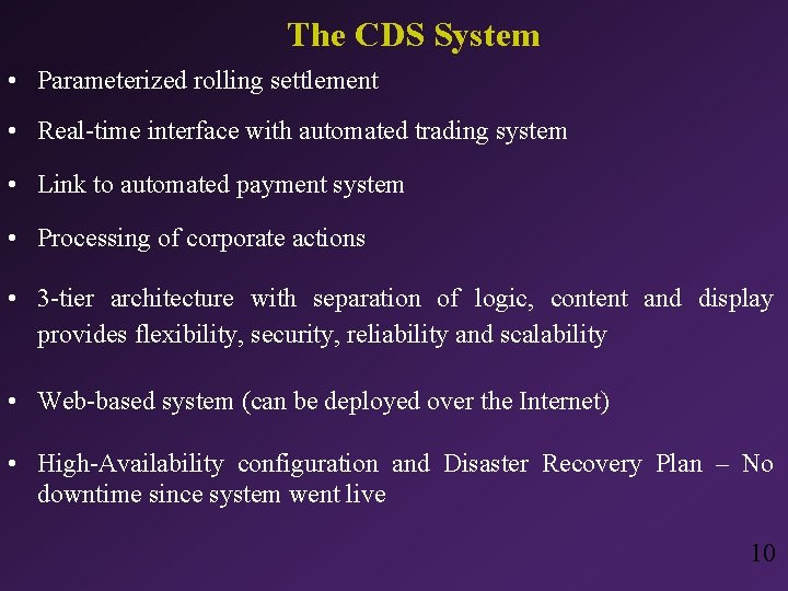 The CDS System • Parameterized rolling settlement • Real-time interface with automated trading system