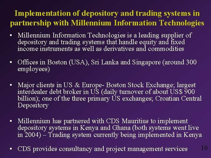 Implementation of depository and trading systems in partnership with Millennium Information Technologies • Millennium