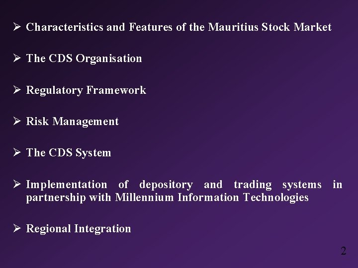 Ø Characteristics and Features of the Mauritius Stock Market Ø The CDS Organisation Ø