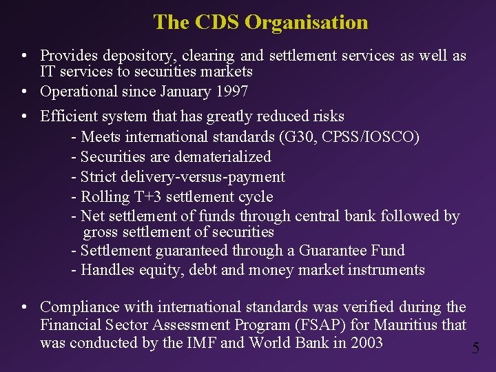 The CDS Organisation • Provides depository, clearing and settlement services as well as IT