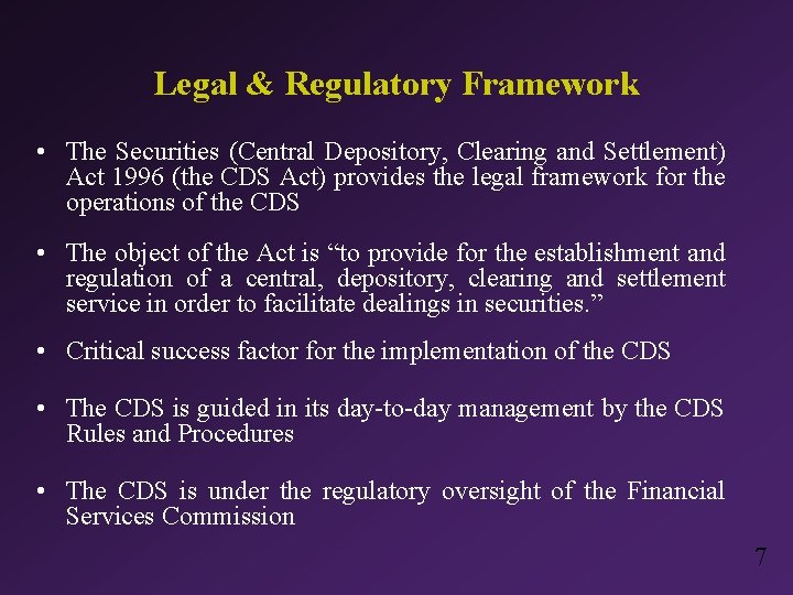 Legal & Regulatory Framework • The Securities (Central Depository, Clearing and Settlement) Act 1996