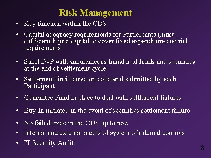Risk Management • Key function within the CDS • Capital adequacy requirements for Participants