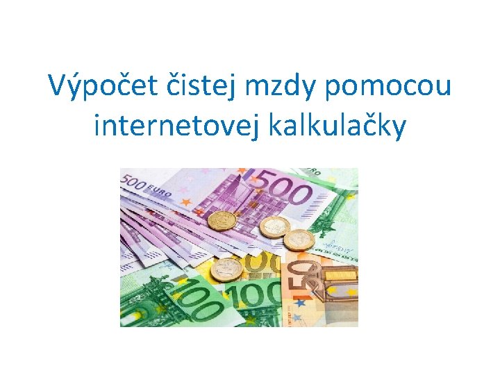 Výpočet čistej mzdy pomocou internetovej kalkulačky 