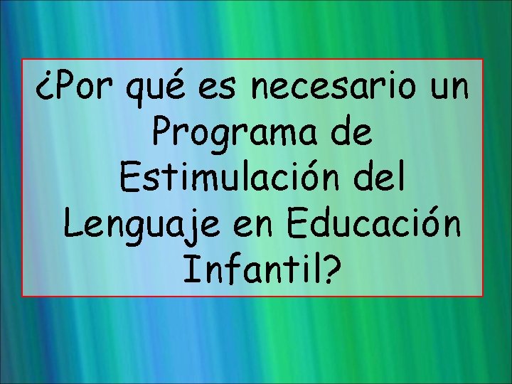 ¿Por qué es necesario un Programa de Estimulación del Lenguaje en Educación Infantil? 