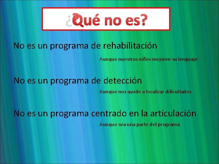 ¿Qué no es? No es un programa de rehabilitación Aunque nuestros niños mejoren su