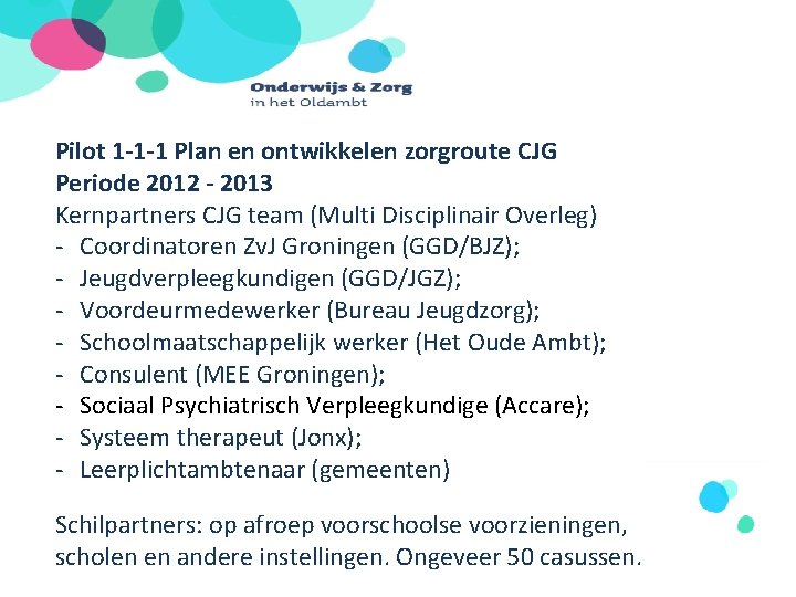 Pilot 1 -1 -1 Plan en ontwikkelen zorgroute CJG Periode 2012 - 2013 Kernpartners