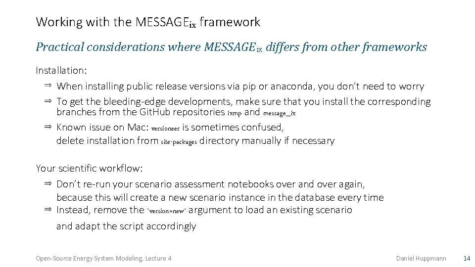 Working with the MESSAGEix framework Practical considerations where MESSAGEix differs from other frameworks Installation:
