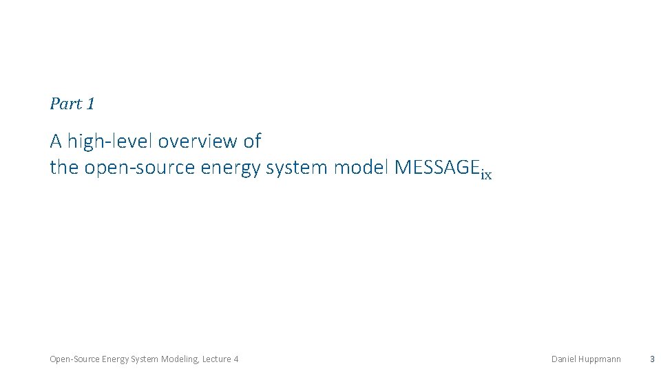 Part 1 A high-level overview of the open-source energy system model MESSAGEix Open-Source Energy