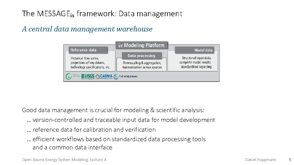 The MESSAGEix framework: Data management A central data management warehouse Good data management is