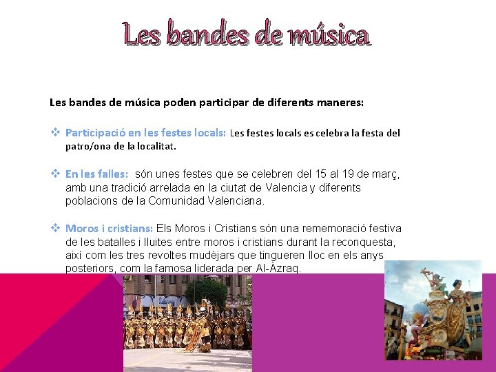 Les bandes de música poden participar de diferents maneres: v Participació en les festes