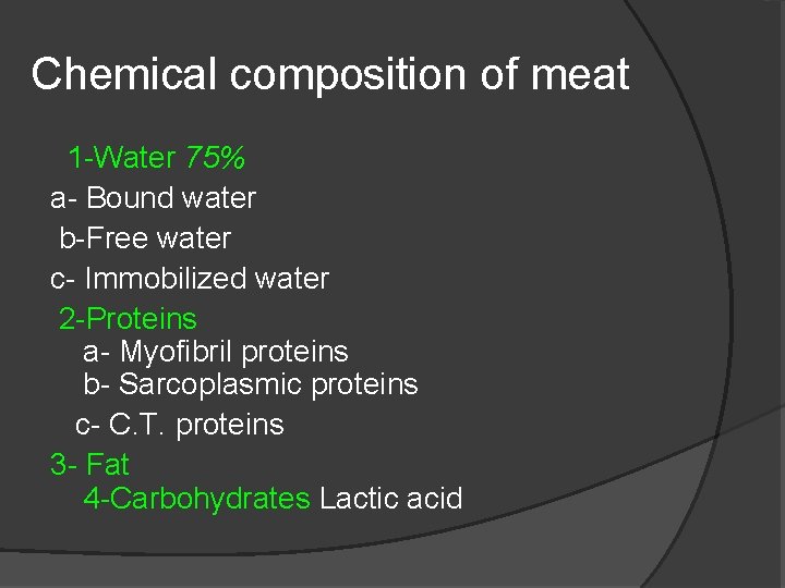 Chemical composition of meat 1 -Water 75% a- Bound water b-Free water c- Immobilized